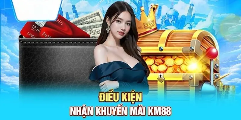 Điều kiện nhận thưởng khuyễn mãi km88
